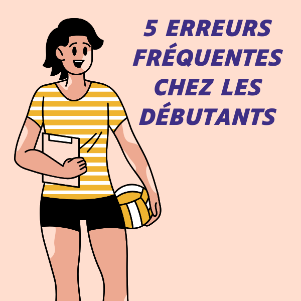 Erreurs fréquentes des débutants